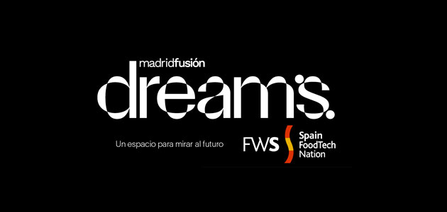 Madrid Fusión crea Dreams, un nuevo espacio para mirar al futuro de la alimentación