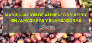 La Escuela de Negocios Agroalimentarios impartirá un curso sobre manipulación de alimentos y APPCC en almazaras y envasadoras