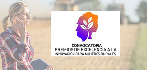 Convocados los Premios de Excelencia a la Innovación para Mujeres Rurales